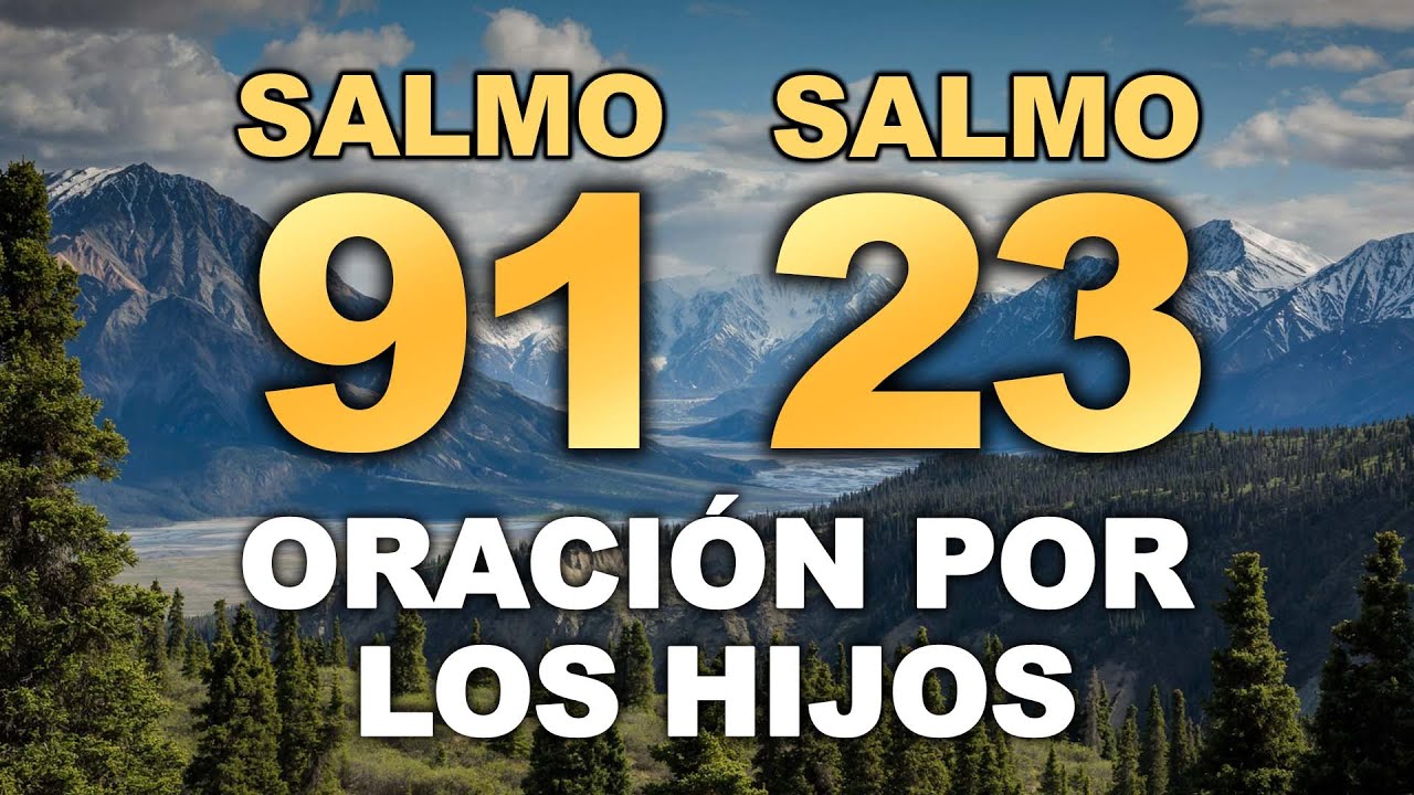 SALMO 91 Y SALMO 23 : ORACIÓN POR LOS HIJOS