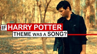 If Harry Potter Theme Was A Song? - Hanu Dixit