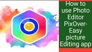 How to use Photo Editor PixOver-Easy picture Editing app screenshot 1