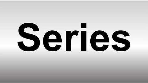 How to Pronounce Series