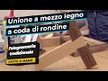 Unione a mezzo legno a coda di rondine - Falegnameria con attrezzatura manuale