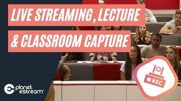 Lecture Capture, Classroom Capture & Live Streaming | Planet eStream