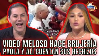 VIDEO MELOSO HACIENDO BRUJERÍA/ PAOLA Y ALI CUENTAN BRUJERÍAS QUE HAN HECHO