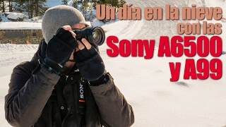 Un día en la nieve con las Sony A6500 y A99 II