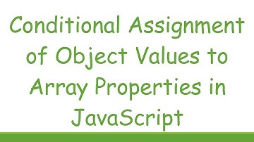 Conditional Assignment of Object Values to Array Properties in JavaScript