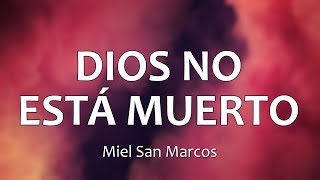 C0136 DIOS NO ESTÁ MUERTO - Miel San Marcos (Letras) chords