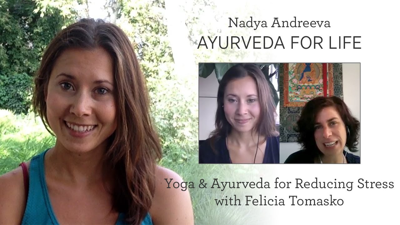 Yoga and Ayurveda for Reducing Stress with Felicia Tomasko