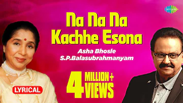 Na Na Na Kachhe Esona Lyrical Video | না না না কাছে এসোনা | Asha Bhosle | S.P.Balasubrahmanyam