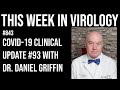 TWiV 843: COVID-19 clinical update #93 with Dr. Daniel Griffin