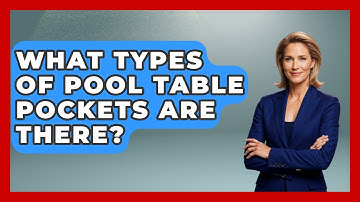 What Types Of Pool Table Pockets Are There? - Billiards Hustlers