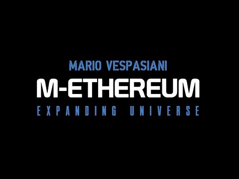 Mario Vespasiani - M-Ethereum - Expanding Universe