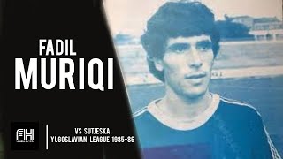 Fadil Muriqi ● Goal And Skills ● Pristina 3 - 1 Sutjeska ● Yugoslavian League 1985 - 86