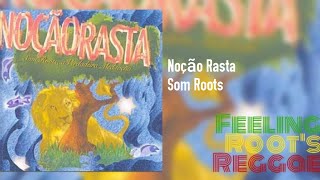 Video thumbnail of "Som Roots - Noção Rasta"