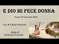 E DIO MI FECE DONNA - Poesia di G.Belli - Voce di Liliana Stanziani - Regia di Domenico Ernandes