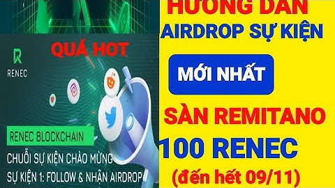 #renec, #tinhnguyenmmo: HƯỚNG DẪN THAM GIA  SỰ KIỆN  MỚI NHẤT AIRDROP 100 RENEC  SÀN REMITANO