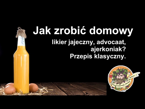 Jak zrobić likier jajeczny, ajerkoniak, adwokat – przepis klasyczny