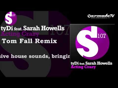 tyDi feat.  Sarah Howells - Acting Crazy (Tom Fall Remix)