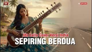 SEPIRING BERDUA – IDA LAILA | COVER VERSI INDIA PALING SEDIH | MUSIK INDIA DANGDUT BIKIN BAPER 
