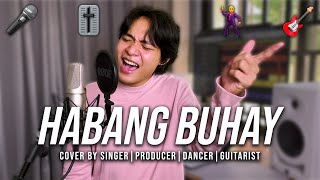 Habang Buhay | Cover by Singer, Dancer, Producer, Guitarist