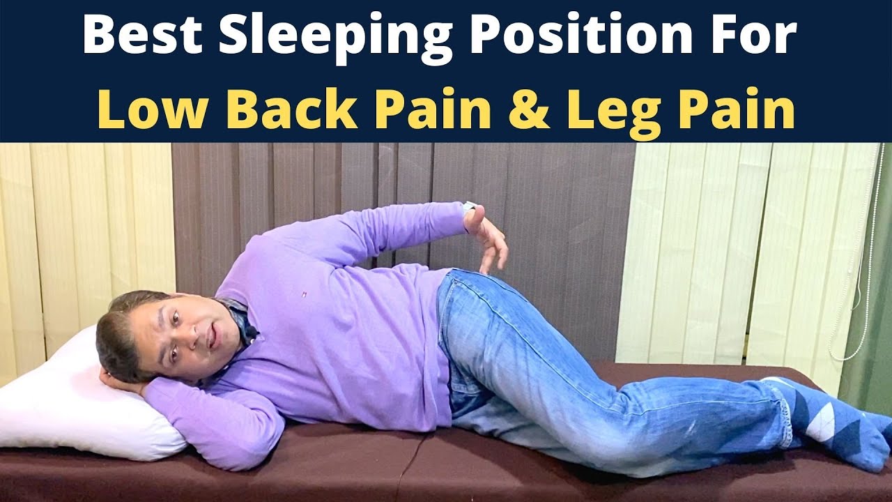 Sleeping Position for Low Back Pain, How to Sleep with Leg pain