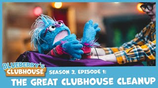 "Blueberry's Clubhouse: The Great Clubhouse Cleanup"