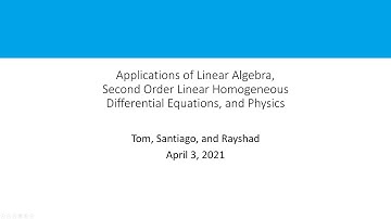 Applications Linear Algebra, Second Order Linear Homogeneous Differential Equations, and Physics