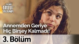 Elimde Annemle İlgili Hiç Bir Şey Kalmadı Baba Benim Tatlı Yalanım 3. Bölüm