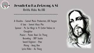 Video thumbnail of "Jesuh Cu Ka Zeizong  A Si (Khrihfa Hlabu No. 100)"