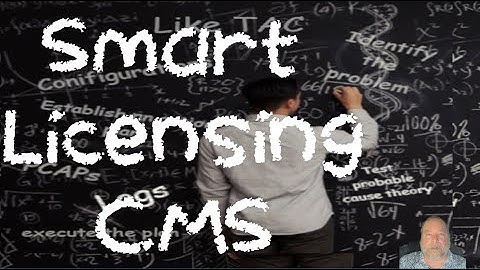 CMS Smart Licensing Part 1- A High View Of Changes To Licensing