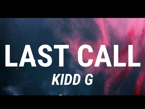 Kidd G - Last Call (Lyrics) New Song