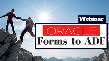 ORACLE FORMS TO ORACLE ADF - How to successfully move from Oracle Forms to ADF