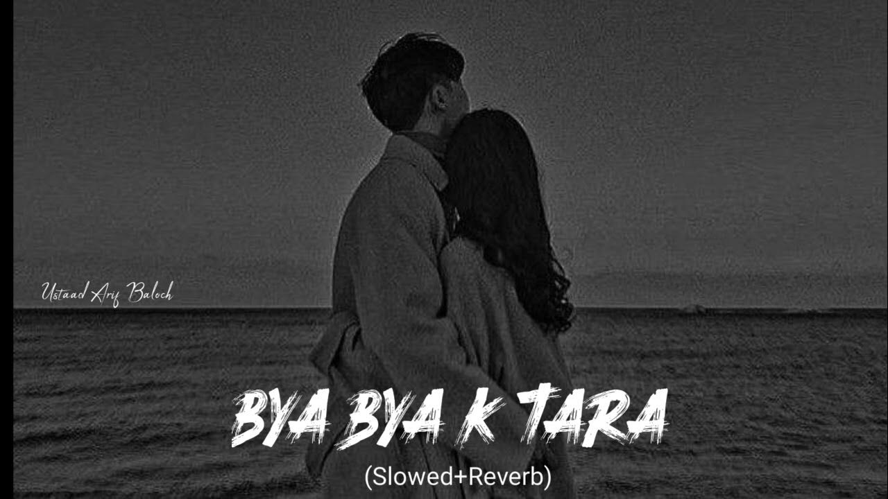 Bya Bya K trara || Slowed Reverb song || Arif Baloch song - YouTube