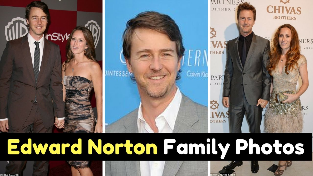 Actor Edward Norton Family Photos With Wife Shauna Robertson Son Atlas Norton Sister Molly Norton Youtube