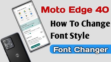 Motorola Edge 40 How To Change Font Style, Motorola Edge 40 Font Changer