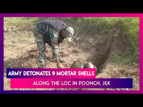 Jammu & Kashmir: Indian Army Detonates Nine Mortar Shells Found Along LoC In Poonch