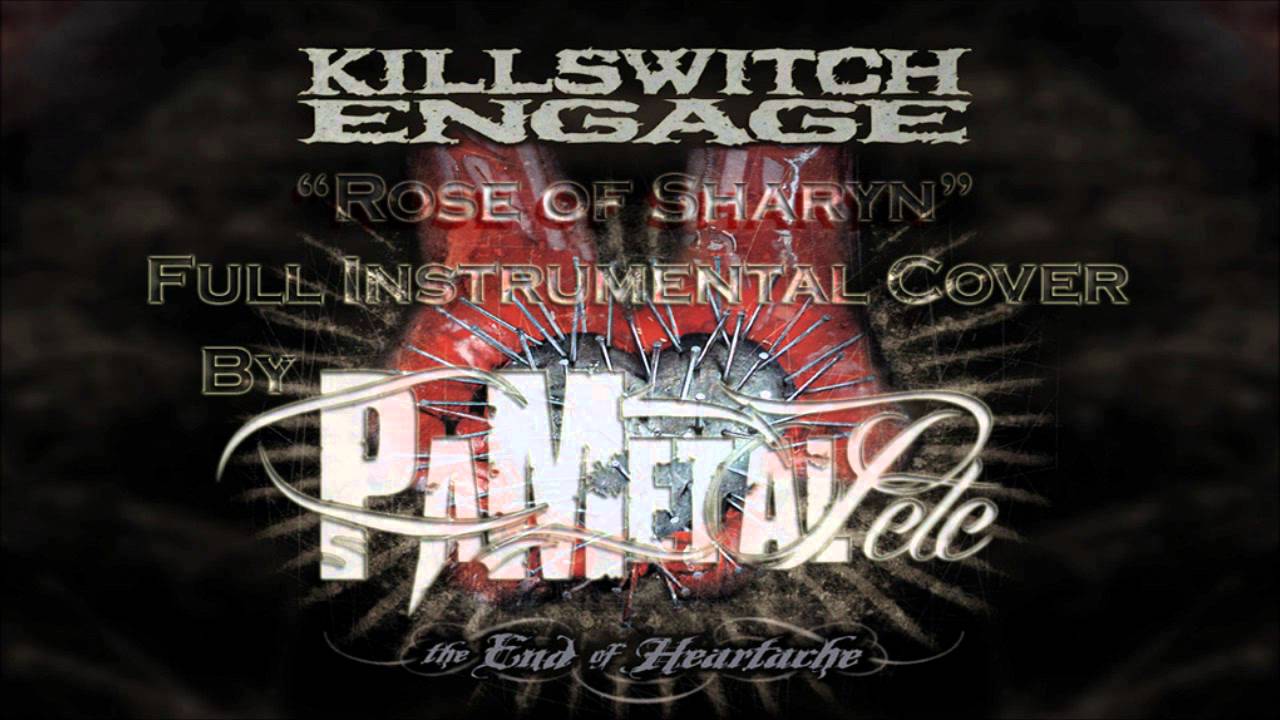 Rose Of Sharyn Lyrics Killswitch Engage - Rose Of Sharyn Full Instrumental Cover / Vocal