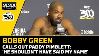 Bobby Green Calls Out Paddy Pimblett: ‘He Shouldn’t Have Said My Name’ | Ufc 300 | Mma Fighting