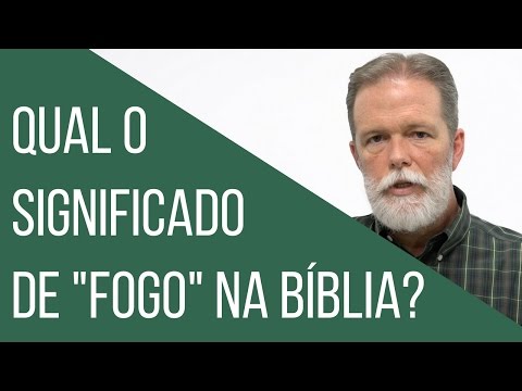 Qual o significado de fogo na Bíblia?