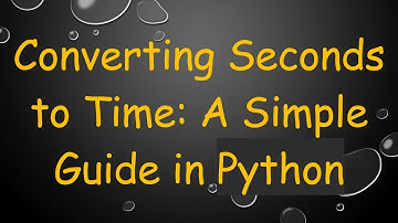 Converting Seconds to Time: A Simple Guide in Python