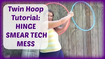 Beginner Twin Hoop Tutorial: THE HINGE SMEAR TECH MESS