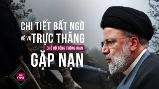 Quan chức Iran hé lộ chi tiết bất ngờ về vụ trực thăng chở cố Tổng thống Raisi gặp nạn | VTC Now