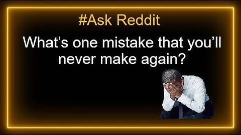 What’s one mistake that you’ll never make again? #reddit #askreddit #mistakes #sad