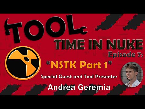Tool Time in Nuke: Episode 7- NSTK Part 1 (With Andrea Geremia)