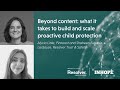 Webinar Beyond content what it takes to build and scale proactive child protection
