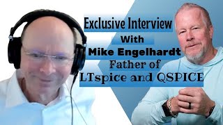 Exclusive Interview with Mike Engelhardt the Creator of LTspice and now QSPICE #QSPICE #LTspice