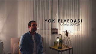 YOK ELVEDASI - Ömer Bilici (Ekin Uzunlar & İrem Güral Cover) Resimi