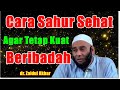 Dr zaidul akbar   cara sahur yang sehat agar tetap kuat beribadah