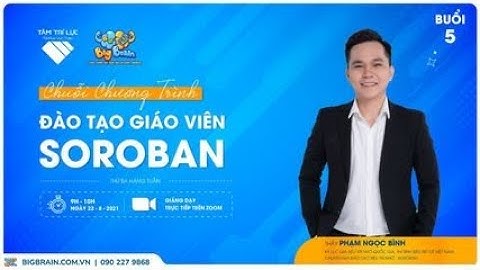 Chương trình đào tạo Giáo Viên Soroban Buổi số 5 cùng Thầy Phạm Ngọc Bình - Siêu Trí Tuệ Việt Nam