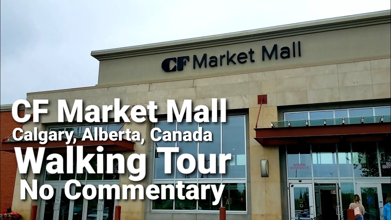 CF Market Mall (Calgary, Alberta) Walking Tour - No Commentary