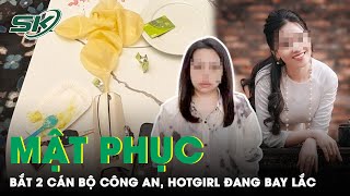 Hiện Trường Bắt Quả Tang 2 Cán Bộ Công An Và Hàng Loạt “Nam Thanh Nữ Tú” Bay Lắc | SKĐS